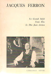 Ferron Jacques. Théâtre 1: Les Grands Soleils Tante Élise Le Don Juan Chrétien D’occasion -