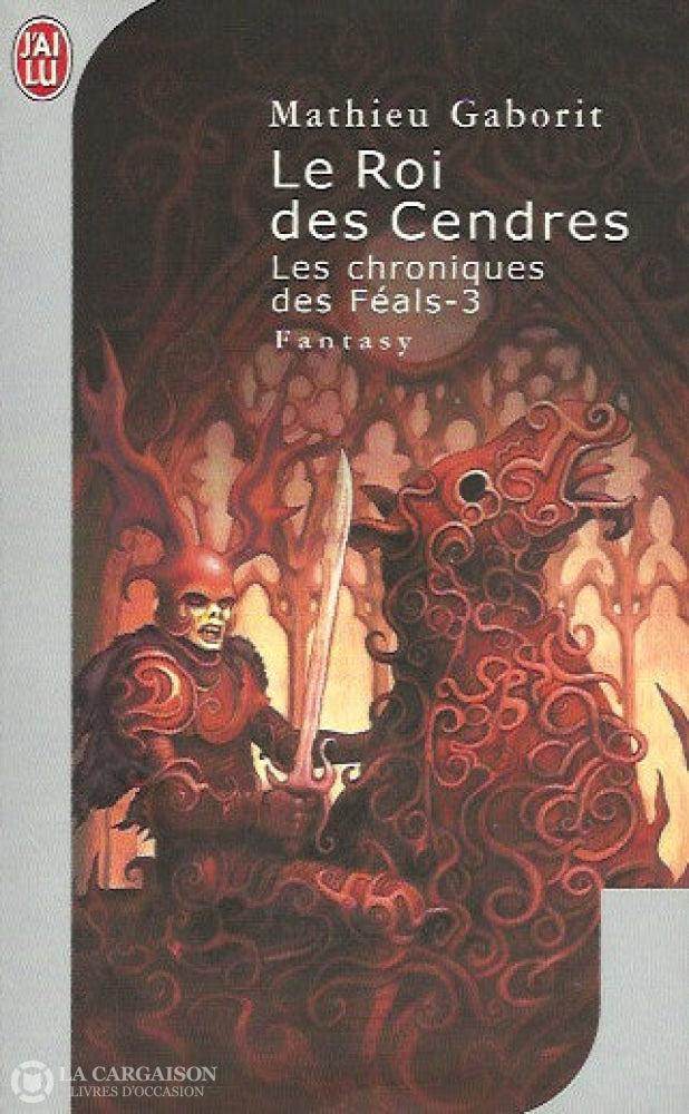 Gaborit Mathieu. Les Chroniques Des Féals - 3. Le Roi Cendres. D’occasion Très Bon Livre