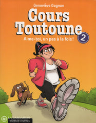 Gagnon Genevieve. Cours Toutoune - Tome 02: Aime-Toi Un Pas À La Fois! D’occasion Très Bon Livre