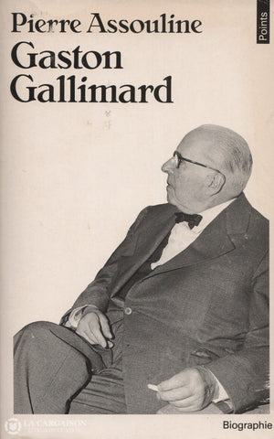 Gallimard Gaston. Gaston Gallimard: Un Demi - Siècle D’édition Française Livre