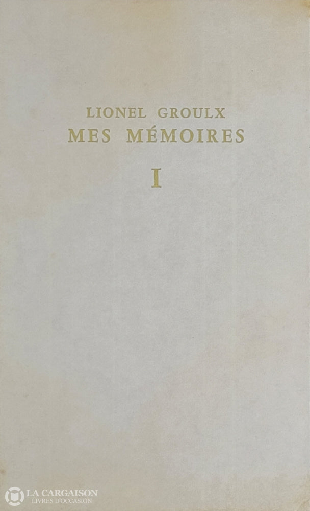 Groulx Lionel. Mes Mémoires (Complet En 4 Volumes) D’occasion - Acceptable Livre