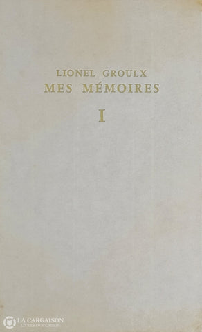 Groulx Lionel. Mes Mémoires (Complet En 4 Volumes) D’occasion - Acceptable Livre