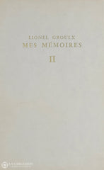 Groulx Lionel. Mes Mémoires (Complet En 4 Volumes) Livre