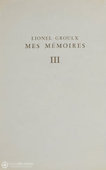 Groulx Lionel. Mes Mémoires (Complet En 4 Volumes) Livre