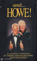 Howe Gordie & Colleen. And... Howe!: An Authorized Autobiography D’occasion - Bon Livre