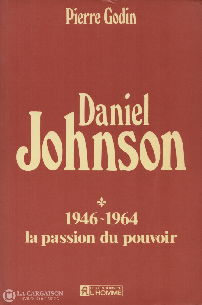 Johnson Daniel. Daniel Johnson - Tome 01: 1946-1964 La Passion Du Pouvoir D’occasion Acceptable