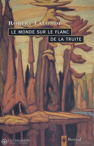 Lalonde Robert. Monde Sur Le Flanc De La Truite (Le) D’occasion - Très Bon Livre