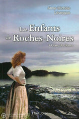 Levesque Anne-Michele. Les Enfants De Roches-Noires - Tome 01: Ceux Du Fleuve D’occasion Très