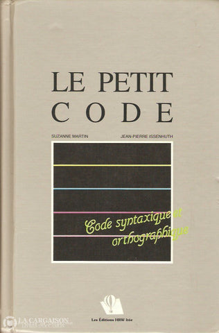 Martin-Issenhuth. Le Petit Code: Code Syntaxique Et Orthographique Copie 1 D’occasion - Très Bon