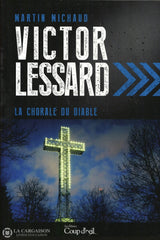 Michaud Martin. Victor Lessard:  La Chorale Du Diable Livre