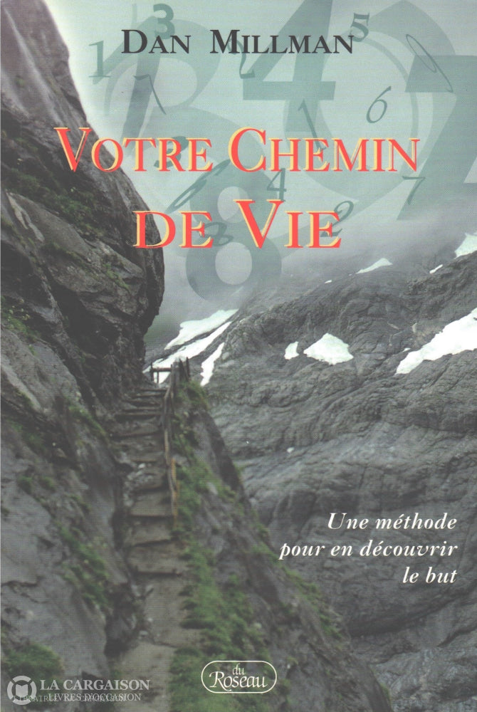 Millman Dan. Votre Chemin De Vie: Une Méthode Pour En Découvrir Le But D’occasion - Bon Livre