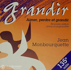 Monbourquette Jean. Grandir - Aimer Perdre Et Grandir Copie 1: D’occasion Très Bon Livre