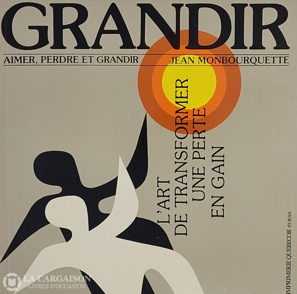 Monbourquette Jean. Grandir - Aimer Perdre Et Grandir D’occasion Très Bon Livre