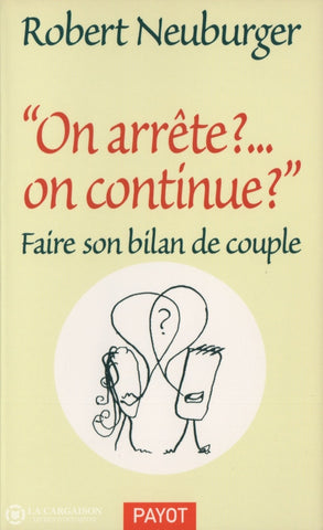 Neuburger Robert. On Arrête... On Continue:  Faire Son Bilan De Couple Doccasion - Très Bon Livre