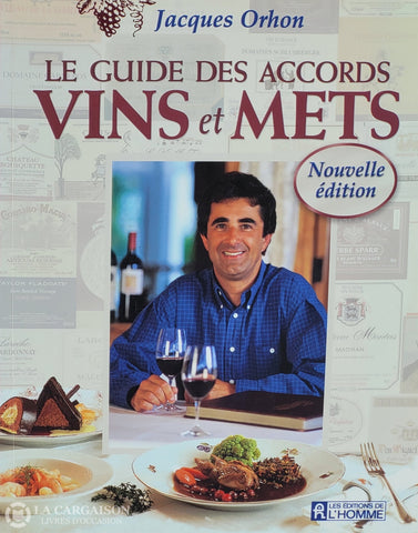 Orhon Jacques. Guide Des Accords Vins Et Mets (Le) D’occasion - Très Bon Livre