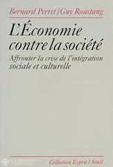 Perret / Roustang. Économie Contre La Société (L’): Affronter Crise De L’intégration