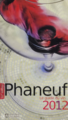 Phaneuf-Fournier. Le Guide Du Vin 2012 D’occasion - Très Bon Livre