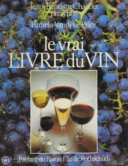 Price Pamela Vandyke. Vrai Livre Du Vin (Le) D’occasion - Bon Livre