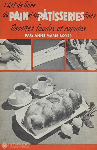 Purity / Boyer Anne-Marie. Art De Faire Du Pain Et Des Pâtisseries Fines (L’) - Recettes Faciles