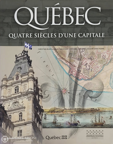 Quebec. Québec: Quatre Siècles D’une Capitale D’occasion - Très Bon Livre