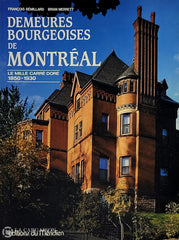 Remillard-Merrett. Demeures Bourgeoises De Montréal: Le Mille Carré Doré 1850-1930 D’occasion