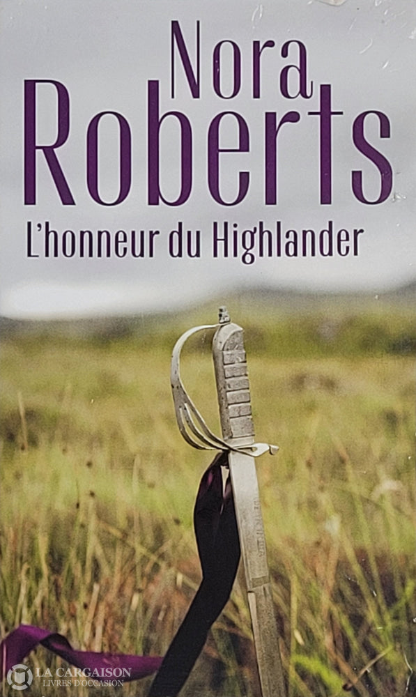 Roberts Nora. Honneur Du Highlander (L’): Serena La Rebelle / Contre Vents Et Marées