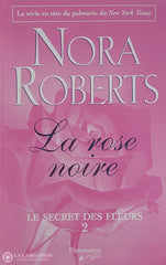 Roberts Nora. Secret Des Fleurs (Le) - Tome 02: La Rose Noire D’occasion Bon Livre