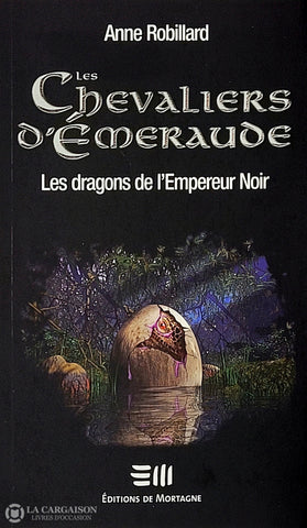 Robillard Anne. Chevaliers D’émeraude (Les) - Tome 02: Les Dragons De L’empereur Noir