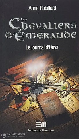 Robillard Anne. Chevaliers D’émeraude (Les) - Tome 06: Le Journal D’onyx D’occasion Bon Livre