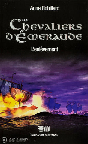 Robillard Anne. Chevaliers D’émeraude (Les) - Tome 07: L’enlèvement D’occasion Bon Livre