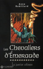 Robillard Anne. Chevaliers D’émeraude (Les) - Tome 11: La Justice Céleste D’occasion