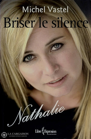 Simard Nathalie. Briser Le Silence D’occasion - Très Bon Livre