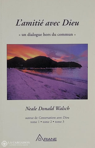 Walsch Neale Donald. Amitié Avec Dieu (L’): Un Dialogue Hors Du Commun D’occasion - Très Bon Livre