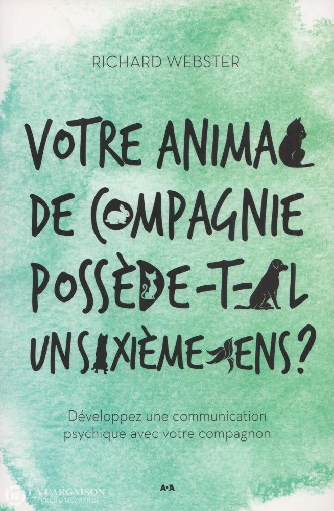 Webster Richard. Votre Animal De Compagnie Possède-T-Il Un Sixième Sens:  Développez Une