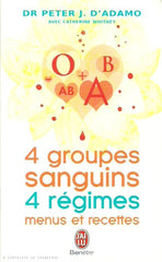 D'ADAMO, PETER J. 4 groupes sanguins 4 régimes. Menus et recettes.