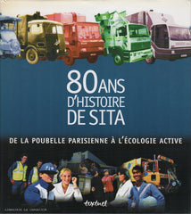 COLLECTIF. De la poubelle parisienne à l'écologie active : 80 ans d'histoire de Sita