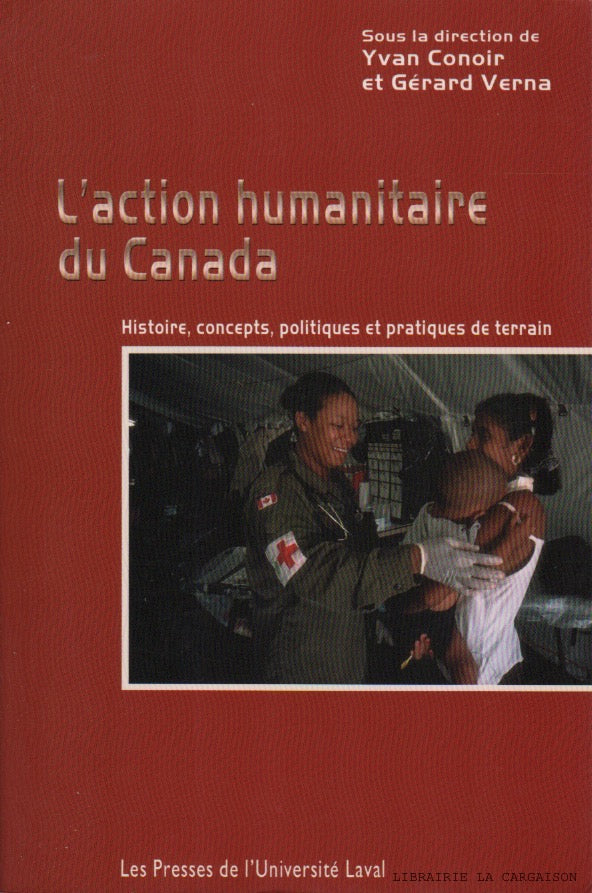 CONOIR-VERNA. Action humanitaire du Canada (L') : Histoire, concepts, politiques et pratiques de terrain