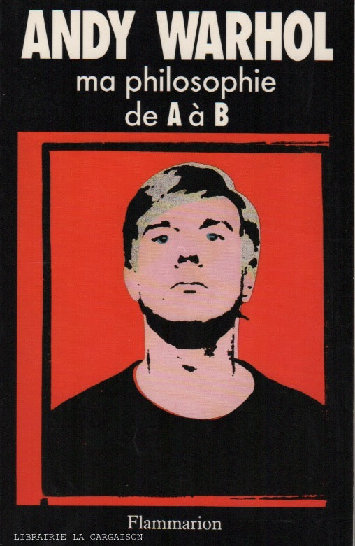 WARHOL, ANDY. Ma philosophie de A à B et vice-versa