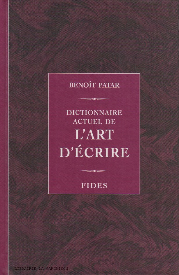 PATAR, BENOIT. Dictionnaire actuel de l'art d'écrire