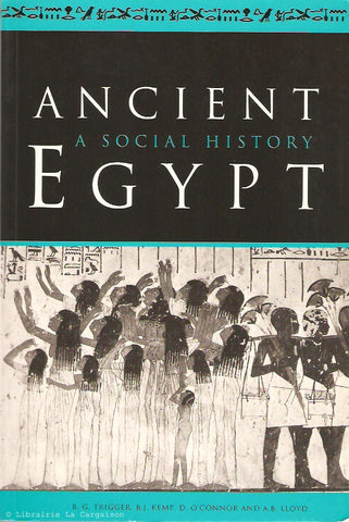 TRIGGER-KEMP-O'CONNOR-LLOYD. Ancient Egypt. A Social History.