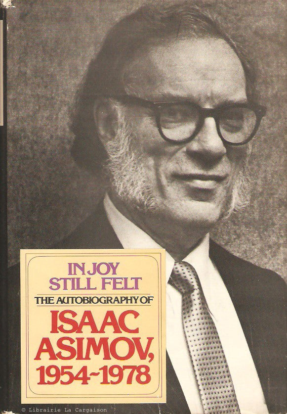 ASIMOV, ISAAC. In joy still felt. The autobiography of Isaac Asimov, 1954-1978.