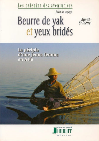 ST-PIERRE, ANNICK. Beurre de yak et yeux bridés : Le périple d'une jeune femme en Asie