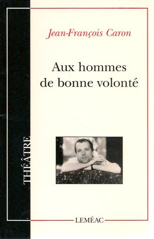 CARON, JEAN-FRANÇOIS. Aux hommes de bonne volonté