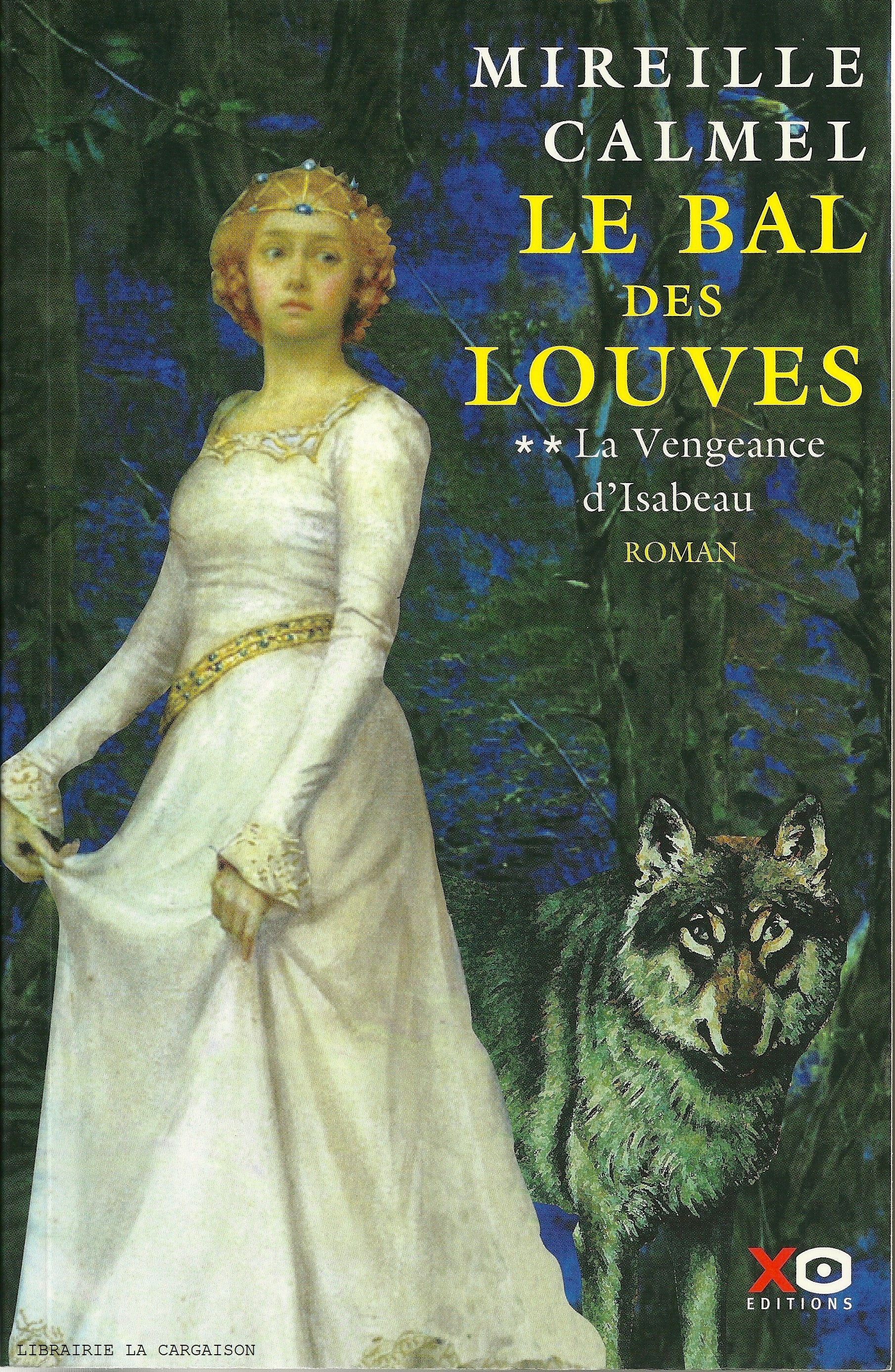 CALMEL, MIREILLE. Bal des louves (Le) - Tome 02 : La Vengeance d'Isabeau