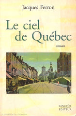 FERRON, JACQUES. Le ciel de Québec