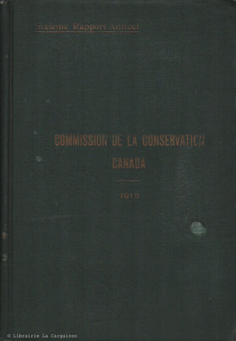 SIFTON-WHITE. Commission de la Conservation Canada : Rapport de la Sixième Assemblée Annuelle tenue à Ottawa le 19 et le 20 janvier 1915