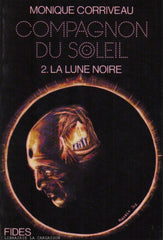 CORRIVEAU, MONIQUE. Compagnon du soleil - Tomes 1, 2 & 3 (Coffret : 3 volumes sous étui)