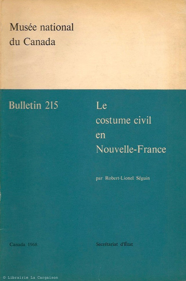 SEGUIN, ROBERT-LIONEL. Le costume civil en Nouvelle-France