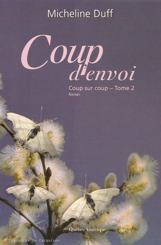 DUFF, MICHELINE. Coup sur coup - Tome 02 : Coup d'envoi