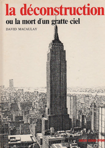 MACAULAY, DAVID. La déconstruction ou la mort d'un gratte-ciel